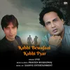 About Kabhi Bewafaai Kabhi Pyar Song